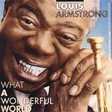 What a Wonderful World - Louis Armstrong