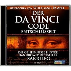 Der Da Vinci Code entschl�sselt - Die Geheimnisse hinter Dan Browns Bestseller "Sakrileg"