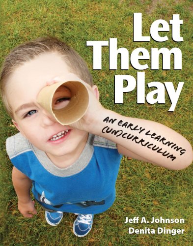 Let Them Play: An Early Learning (Un)Curriculum