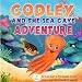Codley and the Sea Cave Adventure (An Inspiring Story about Courage and Friendship)