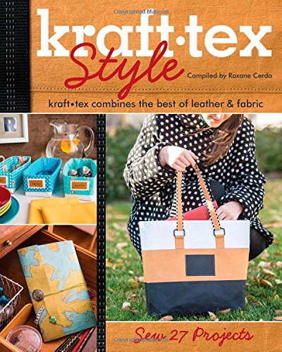 krafttex(TM) Style: krafttex Combines the Best of Leather & Fabric  Sew 27 Projects