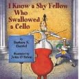 I Know a Shy Fellow Who Swallowed a Cello