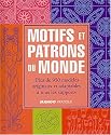 Motifs et patrons du monde : Plus de 950 mod�les originaux et adaptables � tous les supports