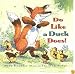 Do Like a Duck Does!