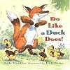 Do Like a Duck Does!
