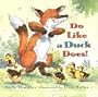 Do Like a Duck Does!