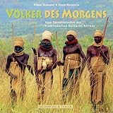V�lker des Morgens. Vom Verschwinden der traditionellen Kulturen Afrikas - Gianni Giansanti