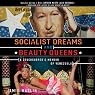 H&ouml;rbuch Socialist Dreams and Beauty Queens