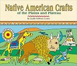 Native American Crafts of the Plains and Plateau (Native American Crafts)