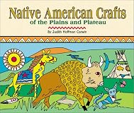 Native American Crafts of the Plains and Plateau (Native American Crafts)