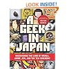 A Geek in Japan: Discovering the Land of Manga, Anime, Zen, and the Tea Ceremony