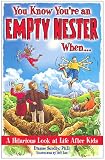 You Know Youre an Empty Nester When...: A Hilarious Look at Life After Kids