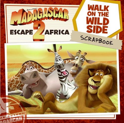 Madagascar: Escape 2 Africa: Walk on the Wild Side Scrapbook (Madagascar 2)