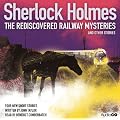 Sherlock Holmes: The Rediscovered Railway and Other Stories