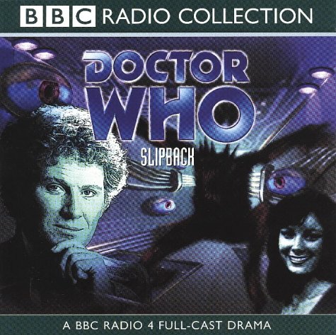 Doctor Who: Slipback (BBC Radio Collection): Slipback