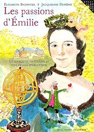 Les Passions D Emilie La Marquise Du Chatelet Une Femme D Exception Babelio