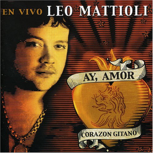 Leo Mattioli - Ay, Amor Corazon Gitano: En Vivo - Zortam Music