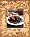 Wild About Game: 150 Recipes for Cooking Farm-Raised and Wild Game - from Alligator and Antelope to Venison and Wild Turkey