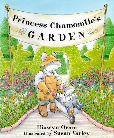 Princess Chamomile's Garden, by Hiawyn Oram Princess Chamomile's Garden, by Hiawyn Oram