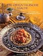 Die orientalische K�che. 157 Gerichte aus Tausendundeiner Nacht