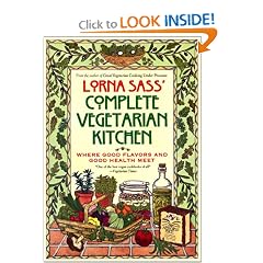 Lorna Sass' Complete Vegetarian Kitchen: Where Good Flavors and Good Health Meet
