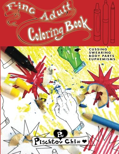 F-ing Adult Coloring Book: cussing, swearing, body parts, euphemisms