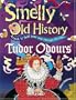 Tudor Odours (Smelly Old History, Scratch N Sniff Your Way Through the Past)