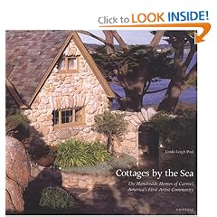 Cottages by the Sea, The  Handmade Homes of Carmel, America's First Artist Community