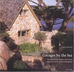 Cottages by the Sea, The  Handmade Homes of Carmel, America's First Artist Community