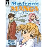 Mastering Manga with Mark Crilley: 30 drawing lessons from the creator of Akiko