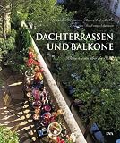 Dachterrassen und Balkone - kleine Oasen �ber der Stadt - Alexandra DArnoux