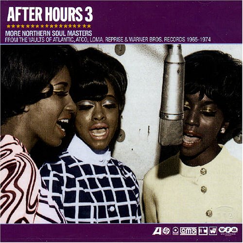 CD-Charts  Music : After Hours Vol.3: More Northern Soul Masters from the Vaults of Atlantic, Atco, Loma, Reprise & Warner Bros. Records 1965-1974