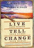 Live Your Passion, Tell Your Story, Change Your World