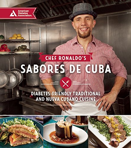 Chef Ronaldo's Sabores de Cuba: Diabetes-Friendly Traditional and Nueva Cubano Cuisine