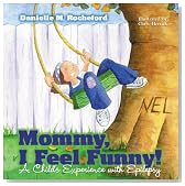 Mommy, I Feel Funny! A Child's Experience with Epilepsy