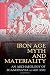 Iron Age Myth and Materiality: An Archaeology of Scandinavia AD 400-1000
