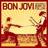 We Weren't Born To Followvon "Bon Jovi"