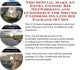 The Special Make An Extra Income, Biz Networking and eCommerce for Soccer Uniforms On-line Biz Package (3 CDs)