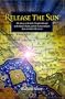 Release the Sun: An Early History of the Bahai Faith