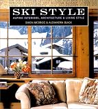 Ski Style: Alpine Interiors, Architecture and Living Style