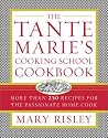 The Tante Marie's Cooking School Cookbook : More Than 250 Recipes for the Passionate Home Cook