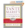 The Tante Marie's Cooking School Cookbook : More Than 250 Recipes for the Passionate Home Cook