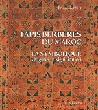 Tapis berbères du Maroc : La symbolique, Origines et signification Tapis berbères du Maroc : La symbolique, Origines et signification
