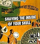 Shaving the Inside of Your Skull