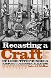cover of Recasting a Craft: St. Louis Typefounders Respond to Industrialization