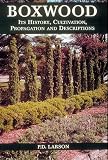 Boxwood: Its History, Cultivation, Propagation and Descriptiions