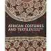 African Costumes and Textiles: From the Berbers to the Zulus