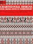 Charted Folk Designs for Cross-Stitch Embroidery: 278 Charts of Ancient Folk Embroideries from the Countries Along the Danube (Dover Needlework)