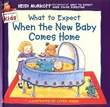 What to Expect When the New Baby Comes Home (What to Expect Kids)