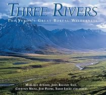 Three Rivers: The Yukon's Great Boreal Wilderness